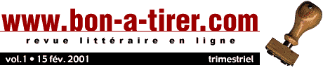 Bon-a-tirer est une revue littéraire diffusant en ligne, en version intégrale des textes courts originaux et inédits écrits spécialement pour le Web par des écrivains actuels principalement de langue française.