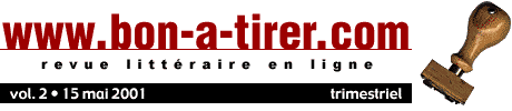 Bon-a-tirer est une revue littéraire diffusant en ligne, en version intégrale des textes courts originaux et inédits commandés spécialement pour le Web à des écrivains actuels principalement de langue française.