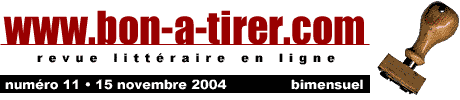 Bon-a-tirer est une revue littéraire diffusant en ligne, en version intégrale des textes courts originaux et inédits écrits spécialement pour le Web par des écrivains actuels principalement de langue française.