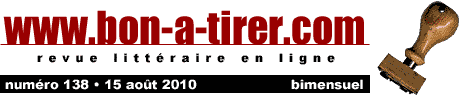 Bon-a-tirer est une revue littéraire diffusant en ligne, en version intégrale des textes courts originaux et inédits écrits spécialement pour le Web par des écrivains actuels principalement de langue française.