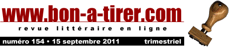 Bon-a-tirer est une revue littéraire diffusant en ligne, en version intégrale des textes courts originaux et inédits écrits spécialement pour le Web par des écrivains actuels principalement de langue française.