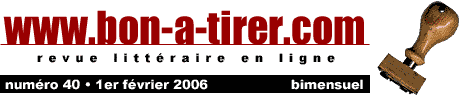 Bon-a-tirer est une revue littéraire diffusant en ligne, en version intégrale des textes courts originaux et inédits écrits spécialement pour le Web par des écrivains actuels principalement de langue française.