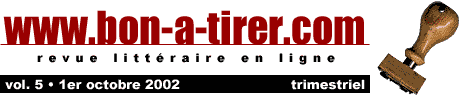 Bon-a-tirer est une revue littéraire diffusant en ligne, en version intégrale des textes courts originaux et inédits commandés spécialement pour le Web à des écrivains actuels principalement de langue française.