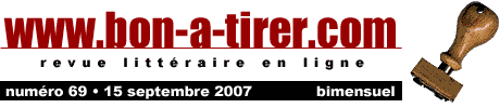 Bon-a-tirer est une revue littéraire diffusant en ligne, en version intégrale des textes courts originaux et inédits écrits spécialement pour le Web par des écrivains actuels principalement de langue française.